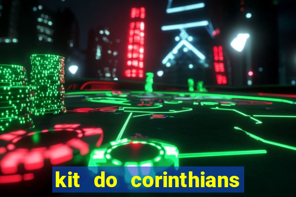 kit do corinthians dls 19